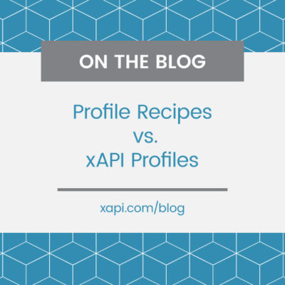 Profile Recipes vs xAPI Profiles