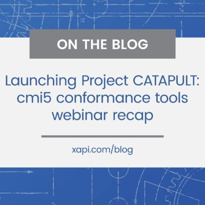 Launching Project CATAPULT cmi5 conformance tools webinar recap